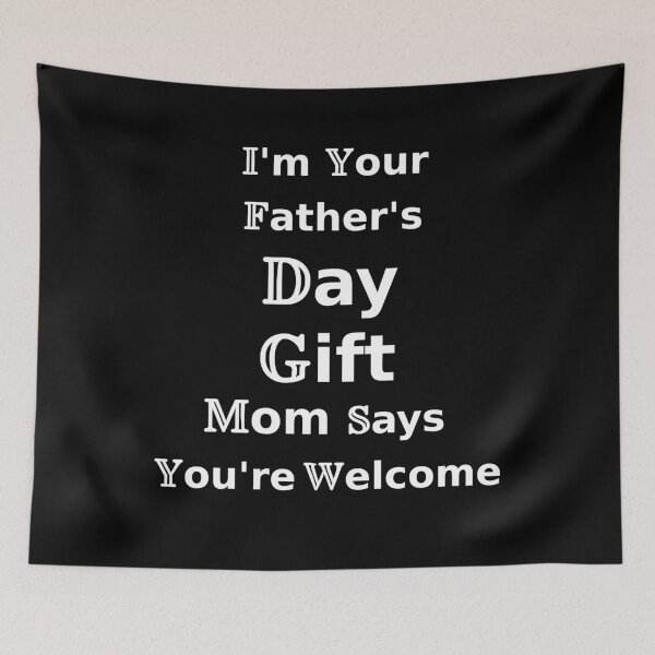 Item preview, I'm Your Father's Day Gift Mom Says You're Welcome designed and sold by NoriTEEs.