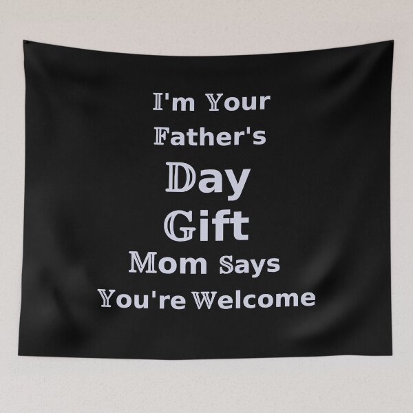 Item preview, I'm Your Father's Day Gift Mom Says You're Welcome designed and sold by NoriTEEs.