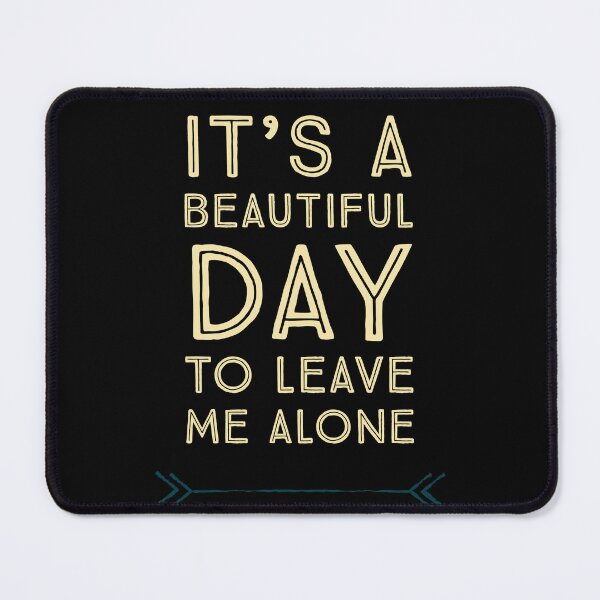 Item preview, It’s a Beautiful Day to Leave Me Alone in Yellow designed and sold by Zurickdesigns.