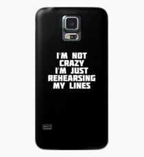 I'm Not Crazy I'm Just Rehearsing My Lines | Theater T-Shirt Case/Skin for Samsung Galaxy