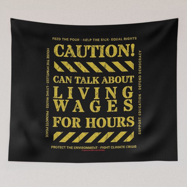 Item preview, Caution v6 Living Wages Progressive Movement funny black humor sign says you can talk about this trending topic for hours designed and sold by ProgressiveLeft.