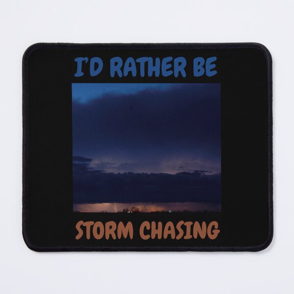 Item preview, I’d Rather Be Storm Chasing-Severe Storm designed and sold by ColordCreations.