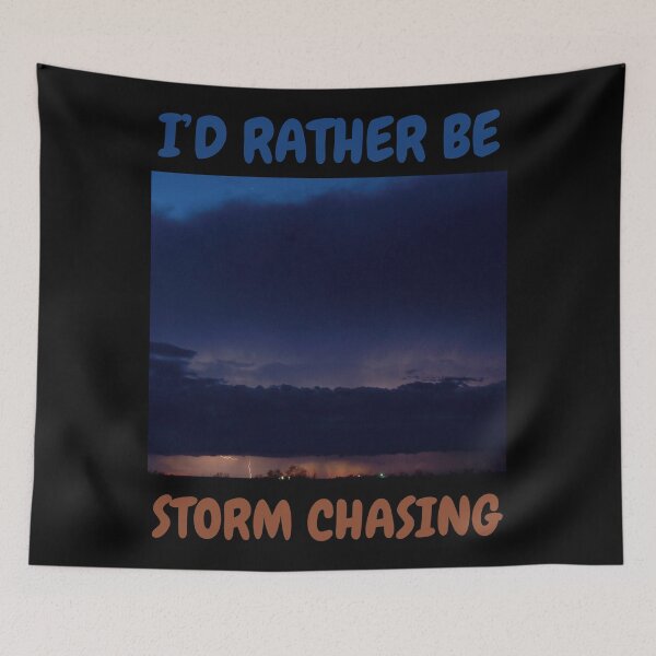Item preview, I’d Rather Be Storm Chasing-Severe Storm designed and sold by ColordCreations.