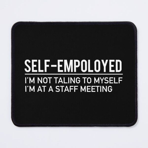Item preview, SELF EMPLOYED designed and sold by corbrand.
