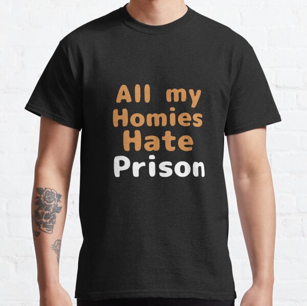 All My Homies T-Shirts for Sale | Redbubble