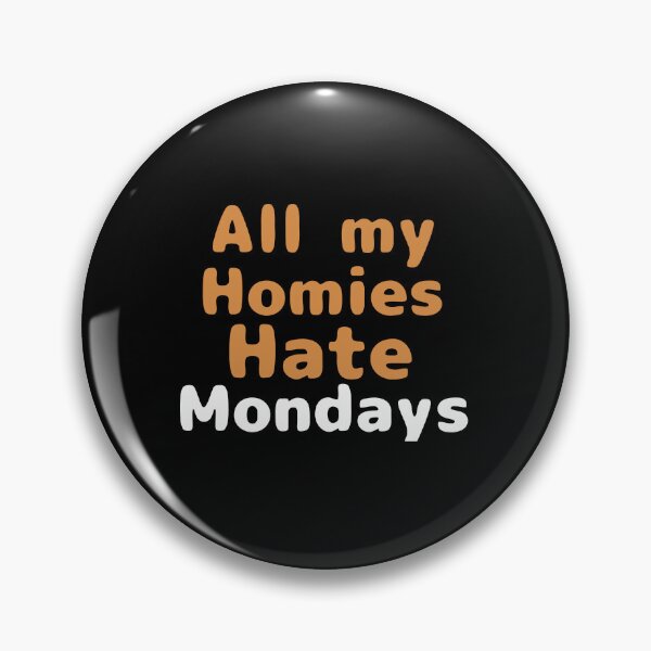 Item preview, All my homies hate mondays designed and sold by We Grow.