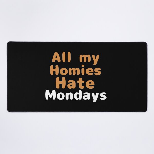 Item preview, All my homies hate mondays designed and sold by We Grow.