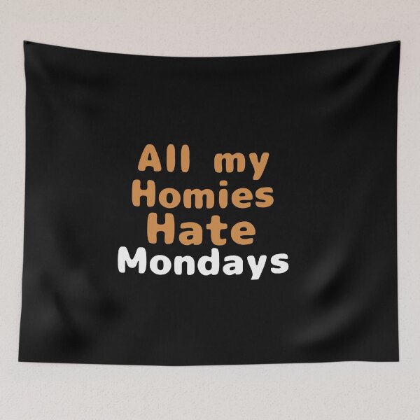 Item preview, All my homies hate mondays designed and sold by We Grow.