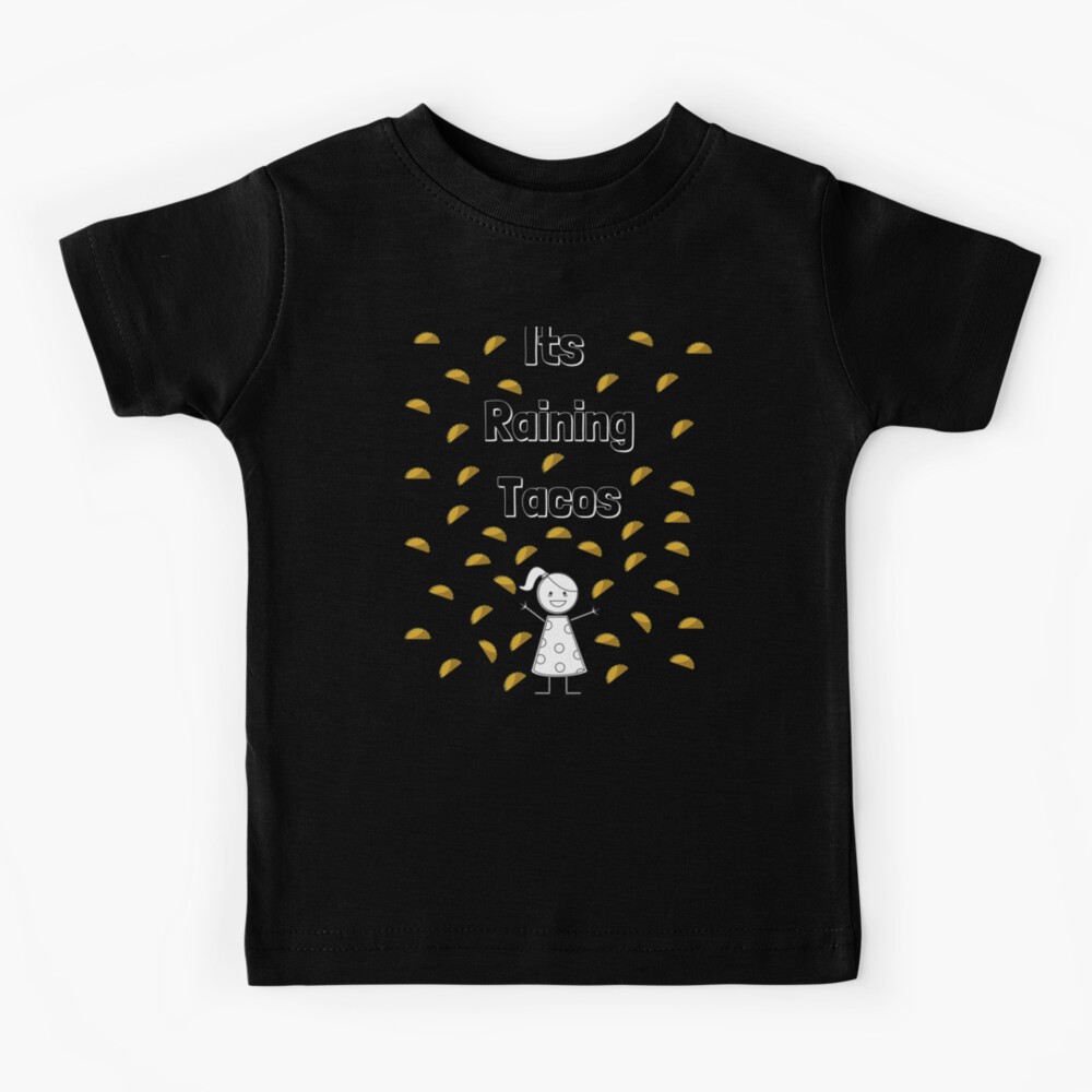 Its Raining Tacos Girl Kids T Shirt By Sweetlifeattire Redbubble - free tacos roblox