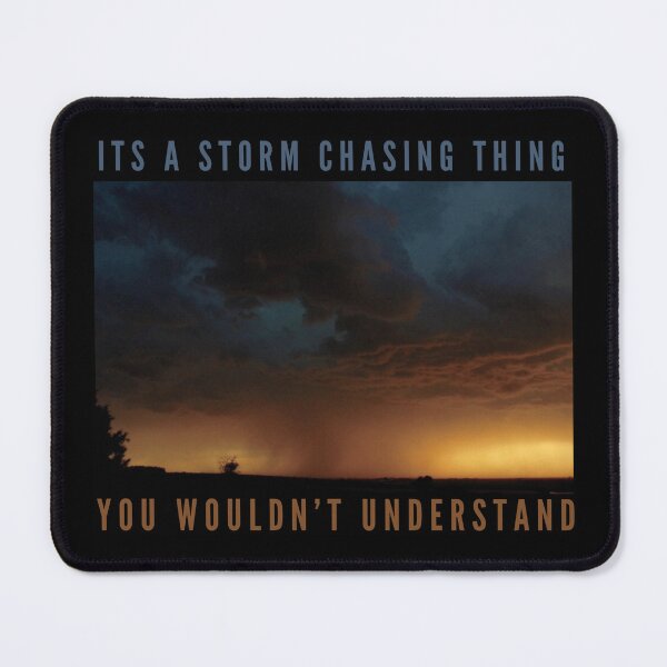 Item preview, It’s a Storm Chasing Thing, You Wouldn’t Understand-Storm Chaser designed and sold by ColordCreations.