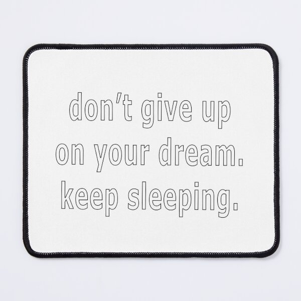 Item preview, DON'T GIVE UP ON YOUR DREAM KEEP SLEEPING designed and sold by loveling.