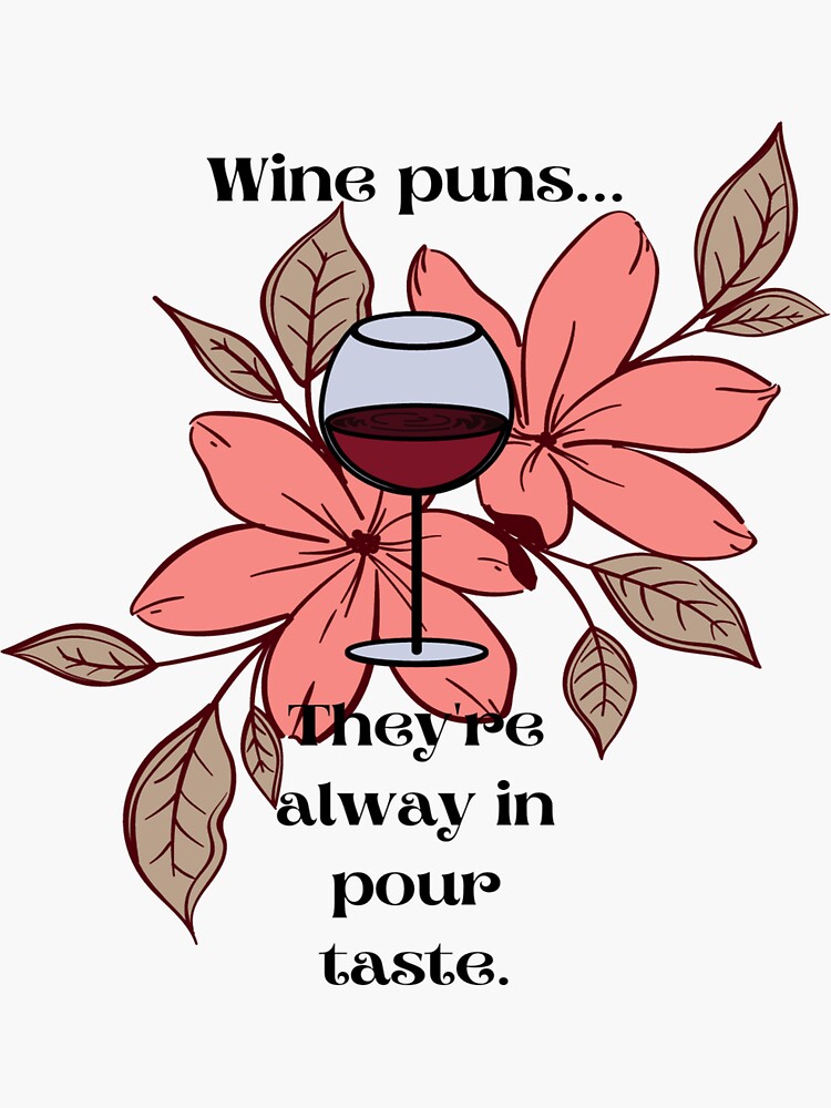 "Wine Puns They're Always In Pour Taste" Sticker for Sale by