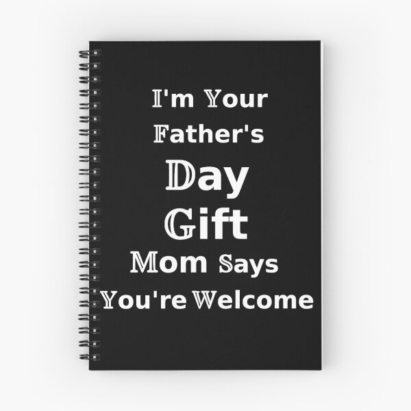 Item preview, I'm Your Father's Day Gift Mom Says You're Welcome designed and sold by NoriTEEs.