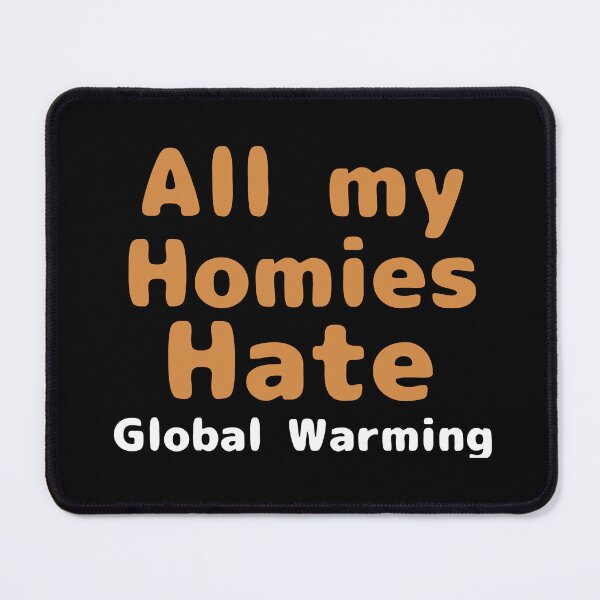 Item preview, All my homies hate global warming designed and sold by We Grow.