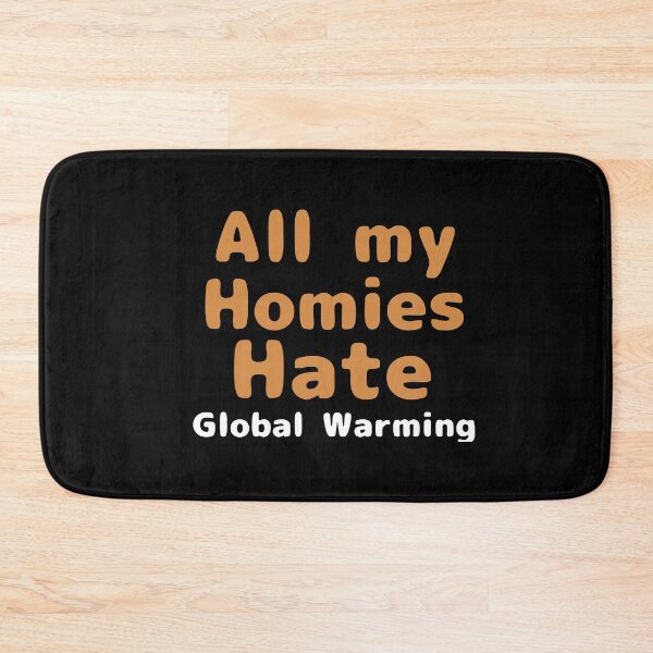 Item preview, All my homies hate global warming  designed and sold by We Grow.
