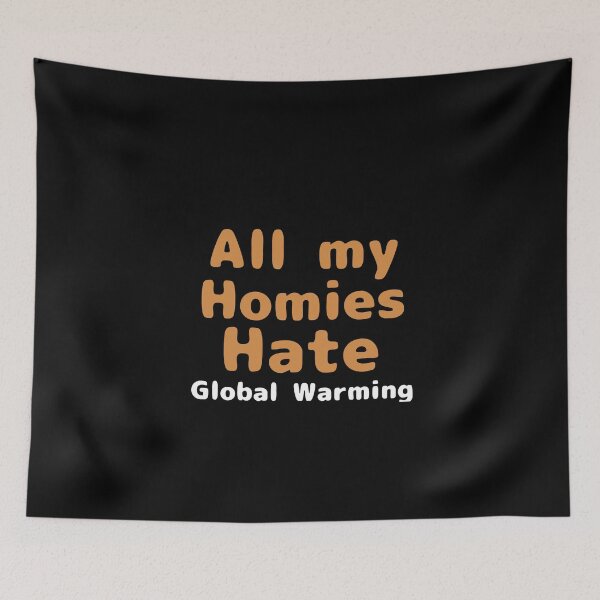 Item preview, All my homies hate global warming  designed and sold by We Grow.