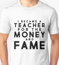 Ich wurde ein Lehrer für Geld und Ruhm Slim Fit T-Shirt