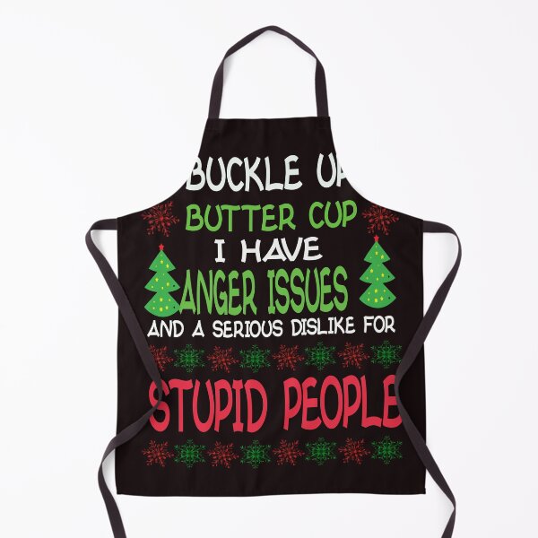 Item preview, Buckle up butter cup i have anger issues and a serious dislike for stupid people designed and sold by Khanshahalam.
