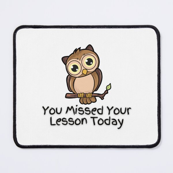 Item preview, You Missed Your Lesson Today designed and sold by DalinCustom.