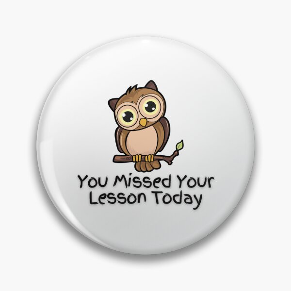 Item preview, You Missed Your Lesson Today                                       designed and sold by DalinCustom.