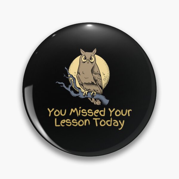 Item preview, You Missed Your Lesson Today                                      designed and sold by DalinCustom.
