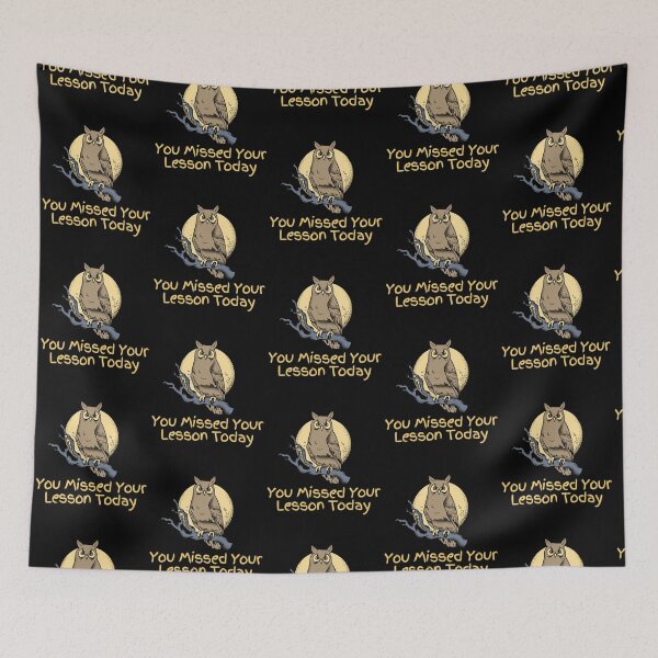 Item preview, You Missed Your Lesson Today                                      designed and sold by DalinCustom.