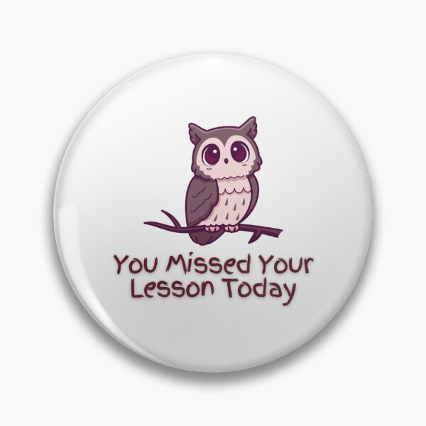 Item preview, You Missed Your Lesson Today                           designed and sold by DalinCustom.