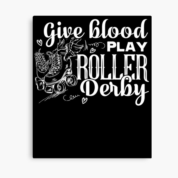 Item preview, Roller Derby - Give Blood And Play Roller Derby designed and sold by UnknownArtistt.