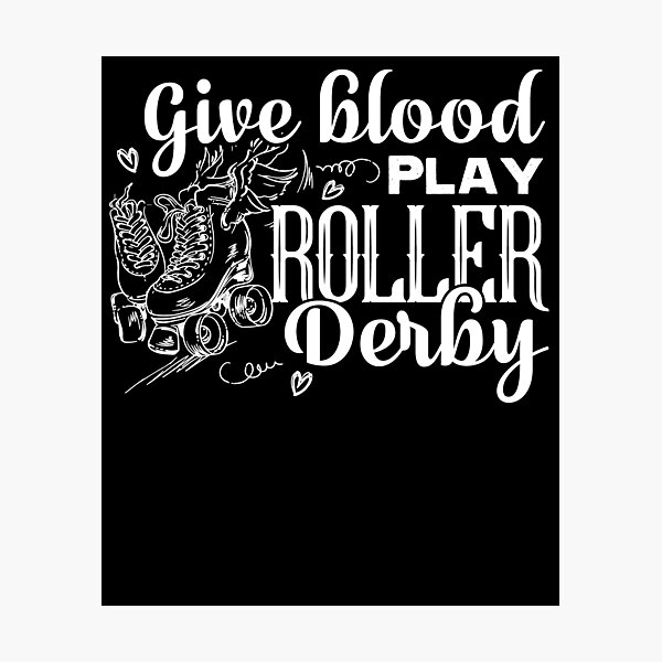 Item preview, Roller Derby - Give Blood And Play Roller Derby designed and sold by UnknownArtistt.
