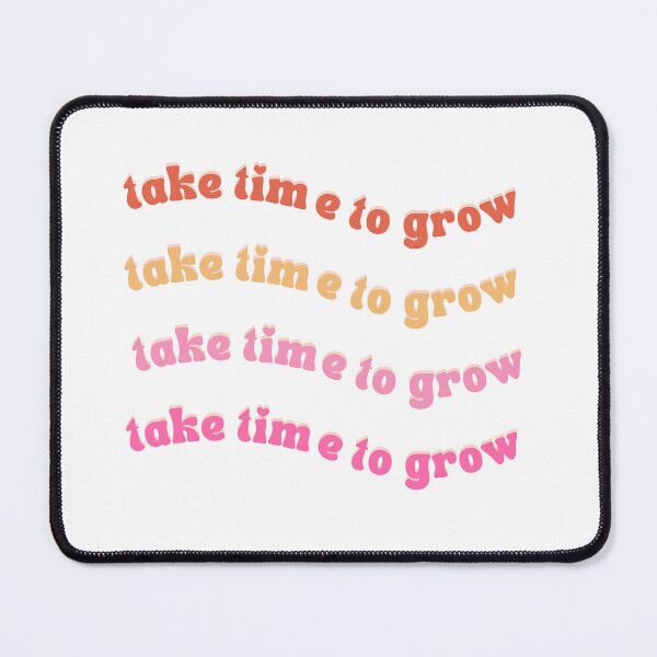 Item preview, Take Time to Grow designed and sold by Jalib.