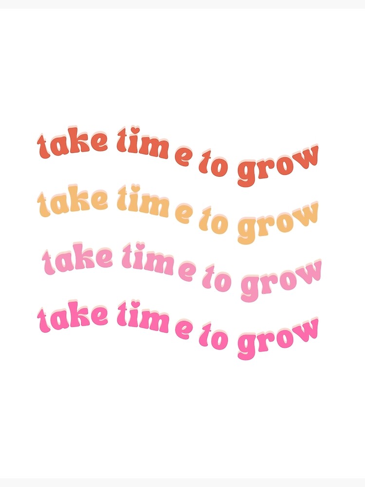 take-time-to-grow-poster-for-sale-by-jalib-redbubble