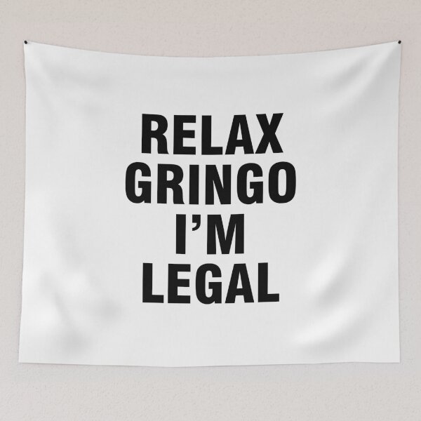Artikelvorschau, Entspann dich, Gringo, ich bin legal entworfen und verkauft von allthetees.