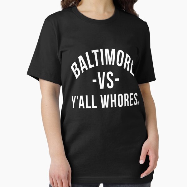 Item preview, Baltimore Vs Yall Whores (White letters) designed and sold by djharveydent.