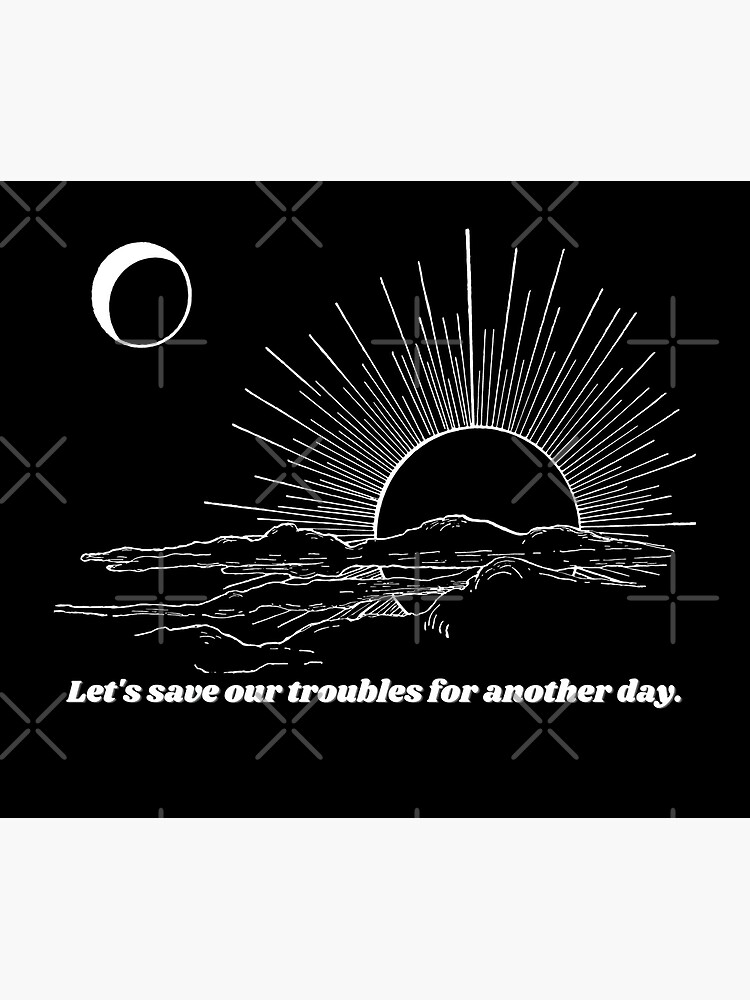 let-s-save-our-troubles-for-another-day-glow-poster-for-sale-by