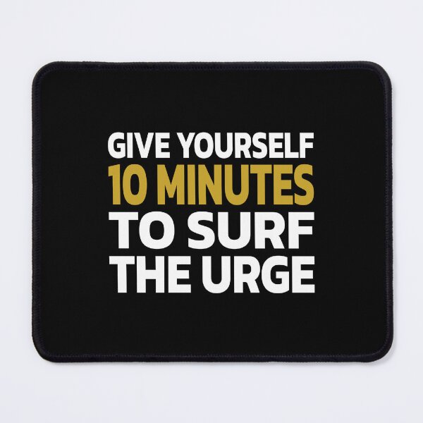 Item preview, GIVE YOURSELF 10 MINUTES TO SURF THE URGE. designed and sold by Quote a Passage.