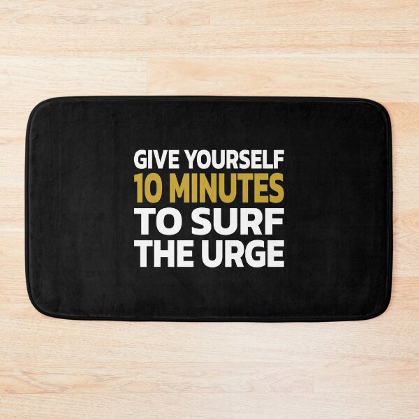 Item preview, GIVE YOURSELF 10 MINUTES TO SURF THE URGE. designed and sold by Quote a Passage.