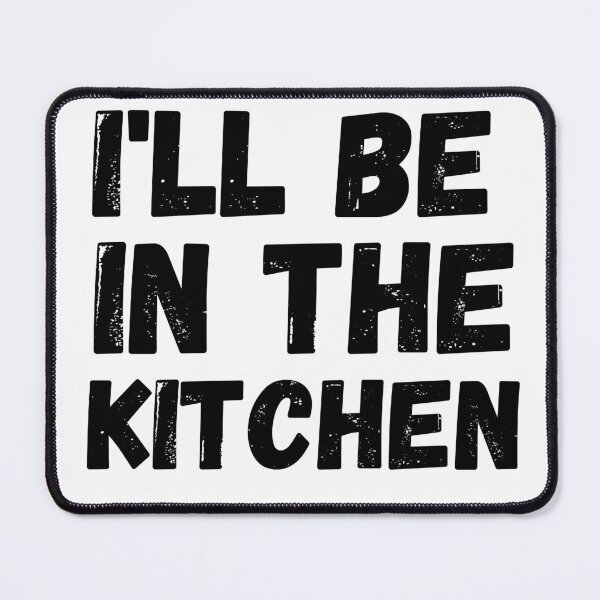 Item preview, I'll be in the kitchen designed and sold by Ashley0016.