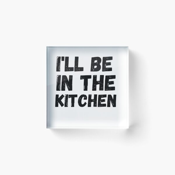 Item preview,  I'll be in the kitchen  designed and sold by Ashley0016.