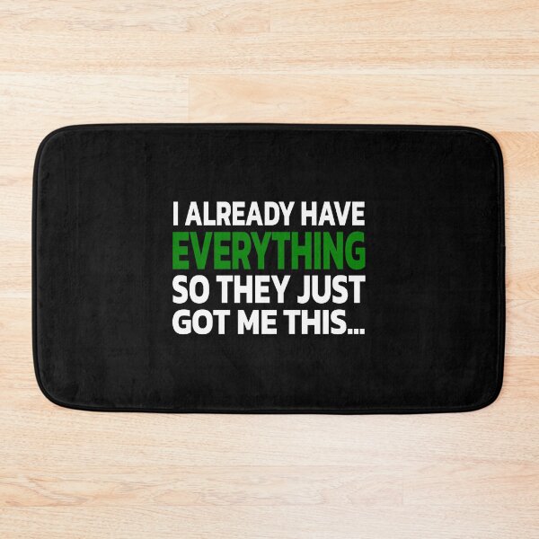 Item preview, Funny Gag Gift For Someone Who Already Has Everything. designed and sold by Quote a Passage.