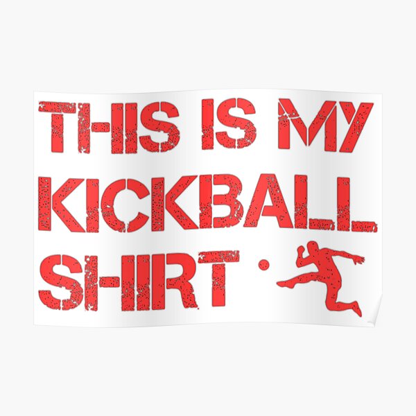 "kickball this is my kickball shirt kickerball funny" Poster for Sale