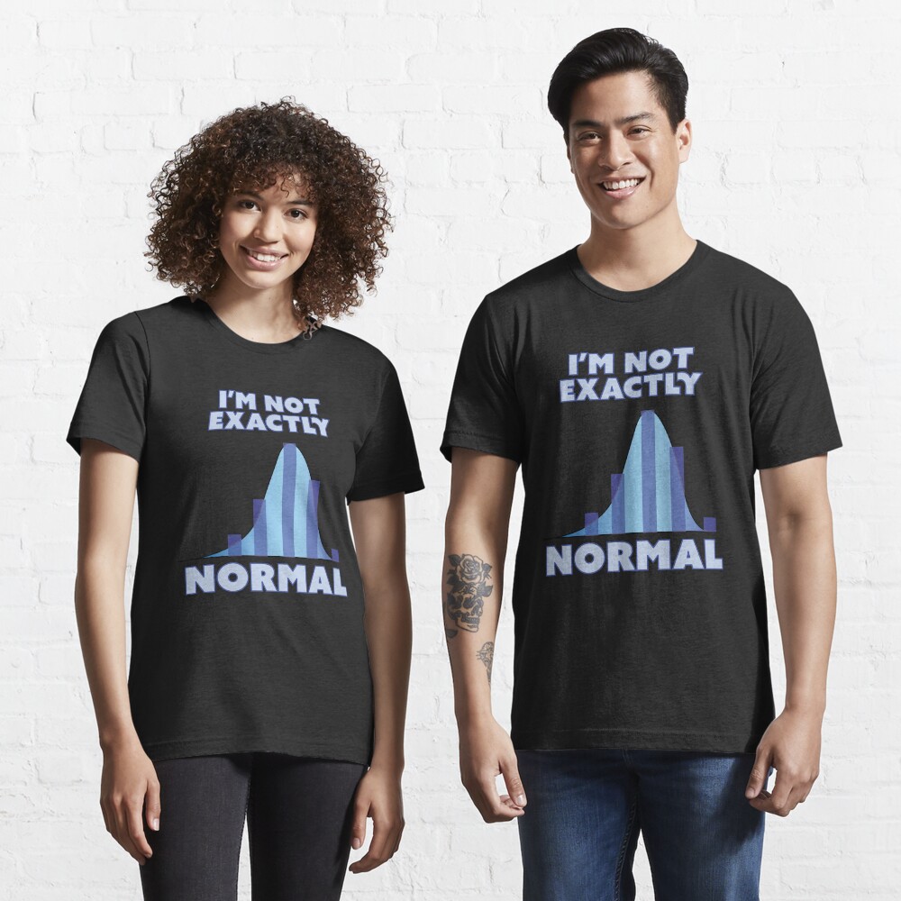 I'm Not Exactly Normal Essential T-Shirt