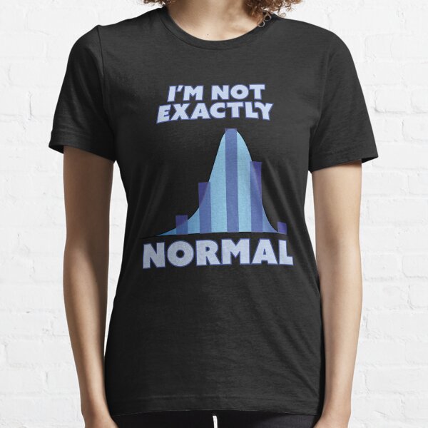 I'm Not Exactly Normal Essential T-Shirt