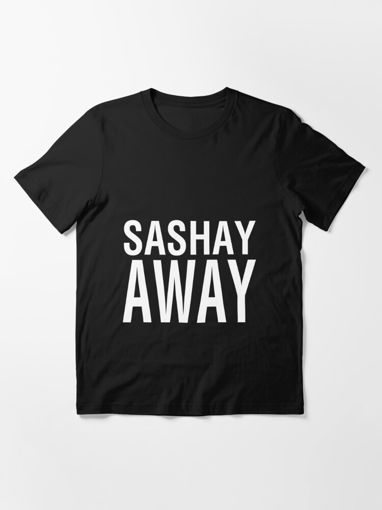 sashay away t shirt