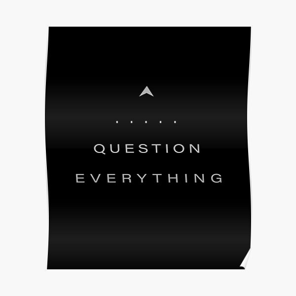 Question Everything Poster