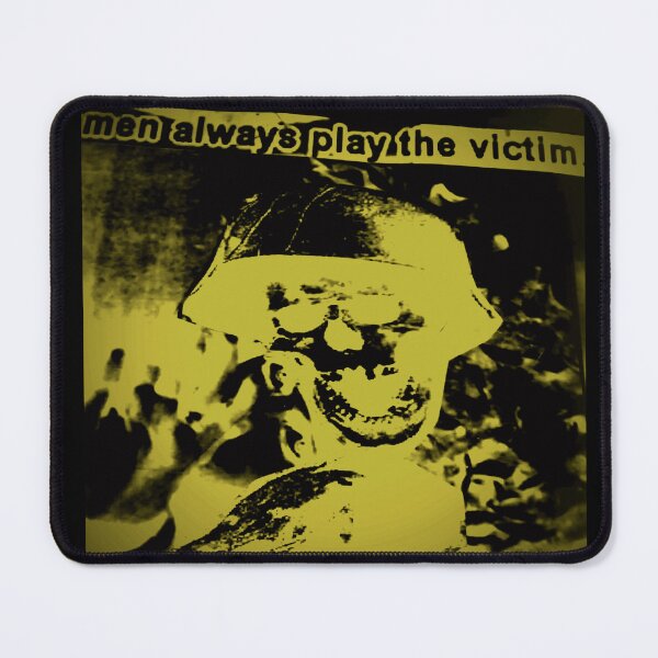 Item preview, men always play the victim designed and sold by weirdove.