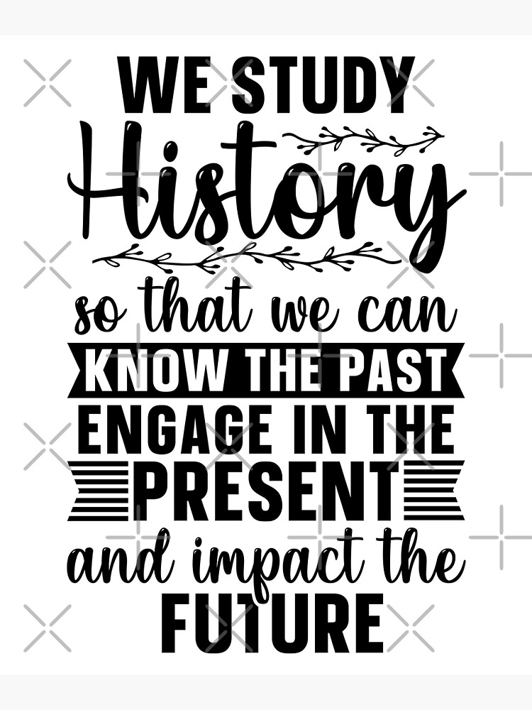 we-study-history-historian-historical-historians-poster-for-sale-by