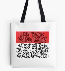 Last year being broke Tote Bag