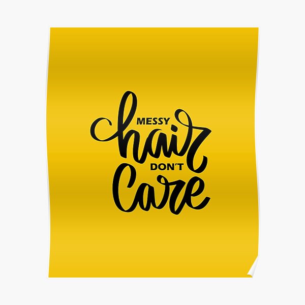 Messy Hair Don T Care Funny Poster For Sale By Redbubbleshoptt Redbubble