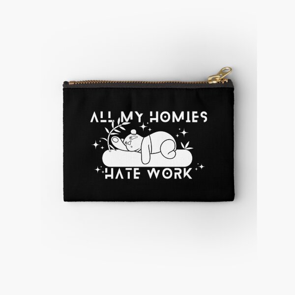 Item preview, All My Homies Hate Work designed and sold by designerpriti.