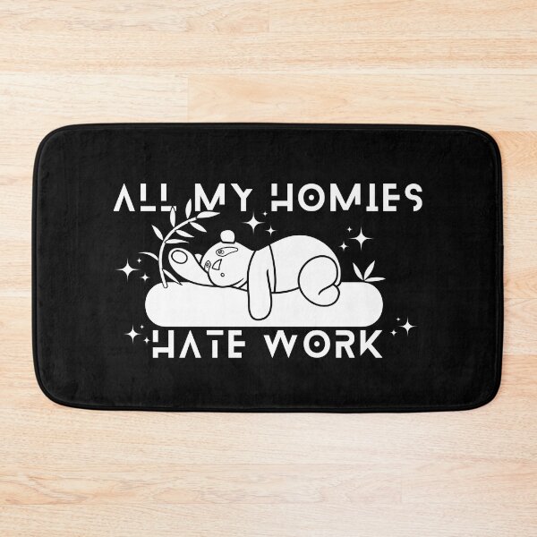 Item preview, All My Homies Hate Work designed and sold by designerpriti.